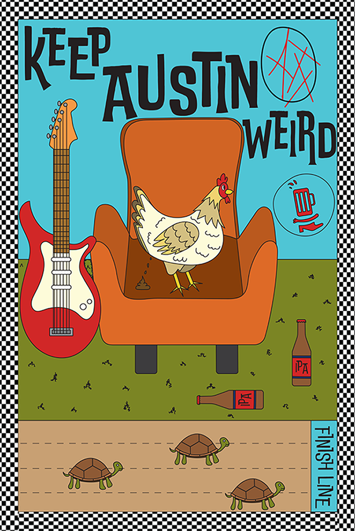 keep austin weird poster illustration with a guitar, turtle races, ipa's, and a chicken pooping on chair